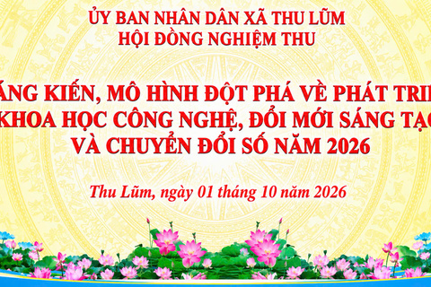 XÃ THU LŨM TỔ CHỨC NGHIỆM THU SÁNG KIẾN, MÔ HÌNH ĐỘT PHÁ VỀ KHOA HỌC CÔNG NGHỆ, ĐỔI MỚI SÁNG TẠO VÀ CHUYỂN ĐỔI SỐ NĂM 2026
